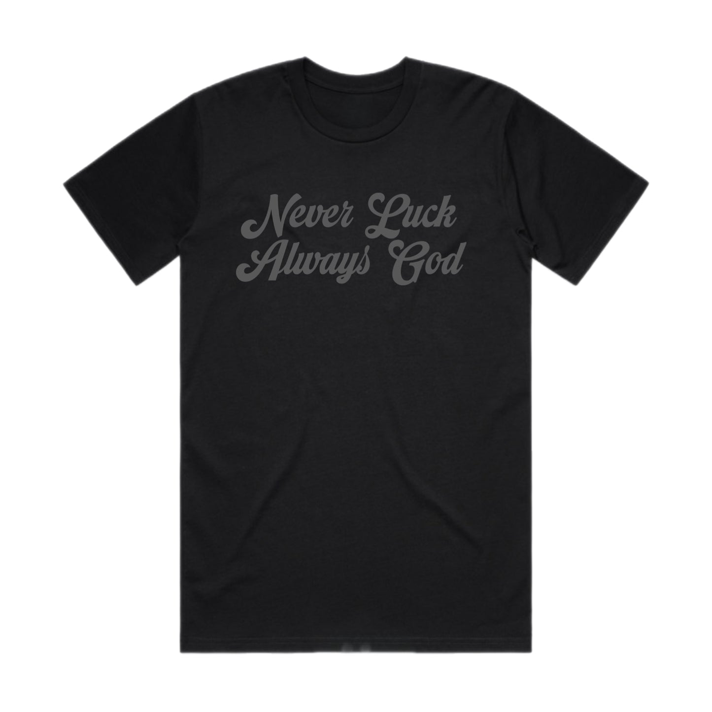 NEVER LUCK ALWAYS GOD TSHIRT BLACK