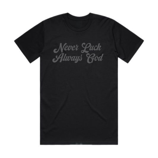 NEVER LUCK ALWAYS GOD TSHIRT BLACK