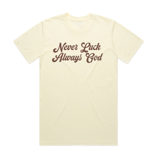 NEVER LUCK ALWAYS GOD BUTTER TSHIRT